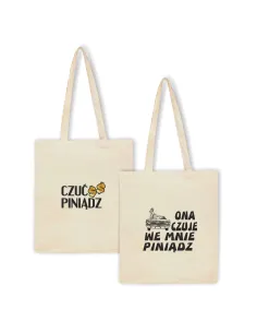 Torba z nadrukiem ONA CZUJE WE MNIE PINĄDZ