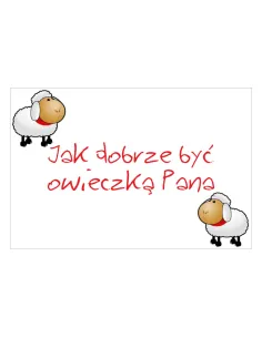 Magnesy na lodówkę - JAK DOBRZE BYĆ OWIECZKĄ PANA - drukarnia, hurtownia, producent magnesów na lodówkę - druktur.com