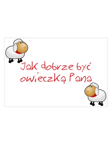 Magnesy na lodówkę - JAK DOBRZE BYĆ OWIECZKĄ PANA - drukarnia, hurtownia, producent magnesów na lodówkę - druktur.com