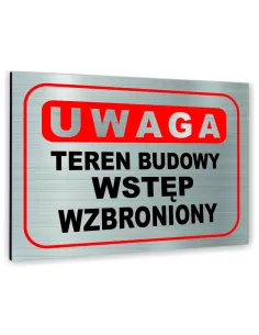 Znak Tablica informacyjna Dibond - UWAGA TEREN BUDOWY WSTĘP WZBRONIONY