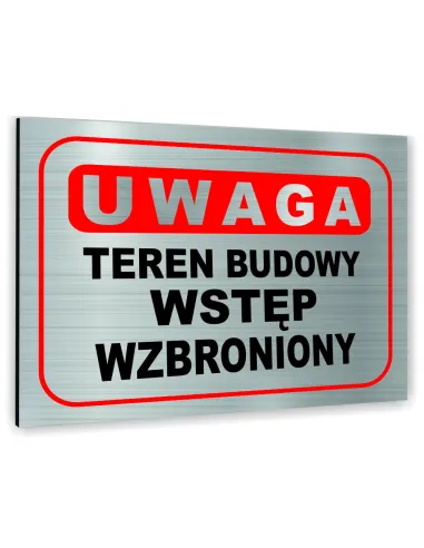 Znak Tablica informacyjna Dibond - UWAGA TEREN BUDOWY WSTĘP WZBRONIONY