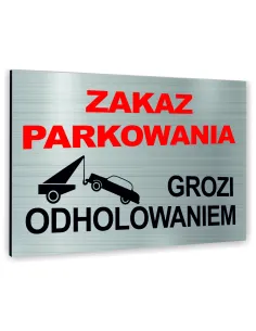 Znak Tablica informacyjna Dibond - ZAKAZ PARKOWANIA GROZI ODHOLOWANIEM