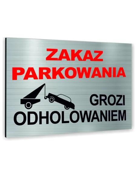 Znak Tablica informacyjna Dibond - ZAKAZ PARKOWANIA GROZI ODHOLOWANIEM