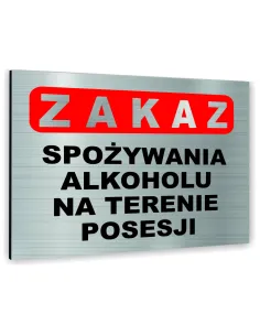 Znak Tablica informacyjna Dibond - ZAKAZ SPOŻYWANIA ALKOHOLU NA TERENIE POSESJI