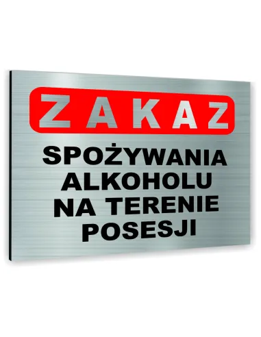 Znak Tablica informacyjna Dibond - ZAKAZ SPOŻYWANIA ALKOHOLU NA TERENIE POSESJI