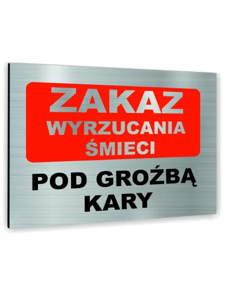 Znak Tablica informacyjna Dibond - ZAKAZ WYRZUCANIA ŚMIECI POD GROŹBĄ KARY