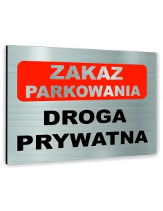 Znak Tablica informacyjna Dibond - ZAKAZ PARKOWANIA DROGA PRYWATNA