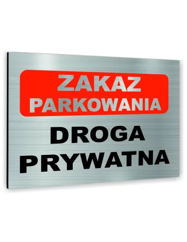 Znak Tablica informacyjna Dibond - ZAKAZ PARKOWANIA DROGA PRYWATNA