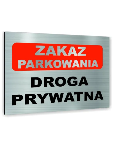 Znak Tablica informacyjna Dibond - ZAKAZ PARKOWANIA DROGA PRYWATNA