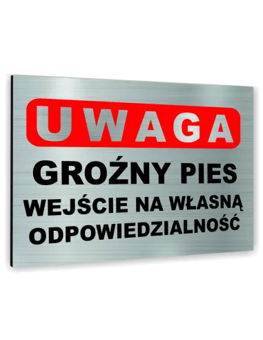 Znak Tablica informacyjna Dibond - UWAGA GROŹNY PIES WEJŚCIE NA WŁASNĄ ODPOWIEDZIALNOŚĆ