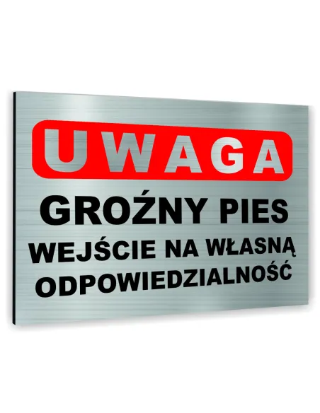 Znak Tablica informacyjna Dibond - UWAGA GROŹNY PIES WEJŚCIE NA WŁASNĄ ODPOWIEDZIALNOŚĆ