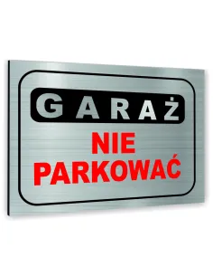 Znak Tablica informacyjna Dibond - GARAŻ NIE PARKOWAĆ