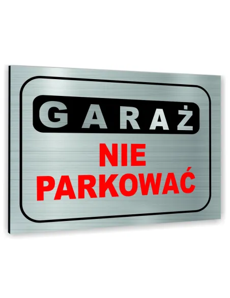 Znak Tablica informacyjna Dibond - GARAŻ NIE PARKOWAĆ