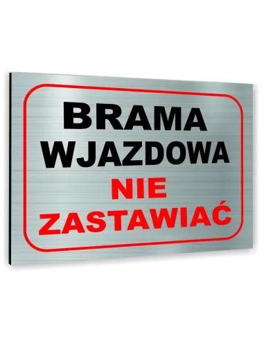 Znak Tablica informacyjna Dibond - BRAMA WJAZDOWA NIE ZASTAWIAĆ