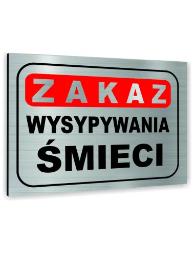 Znak Tablica informacyjna Dibond - ZAKAZ WYSYPYWANIA ŚMIECI