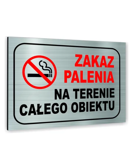 Znak Tablica informacyjna Dibond - ZAKAZ PALENIA NA TERENIE CAŁEGO OBIEKTU