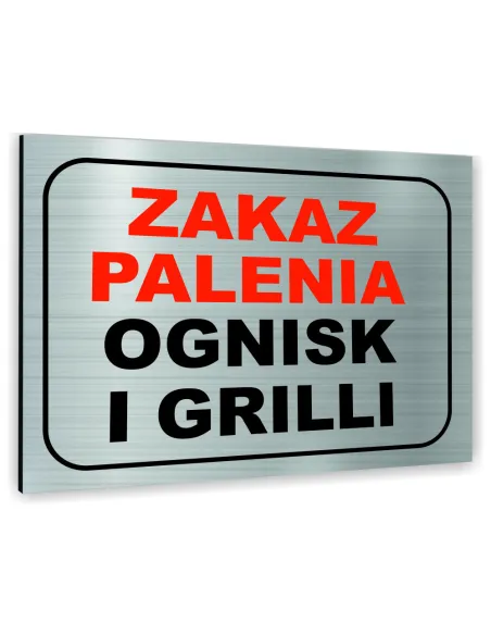 Znak Tablica informacyjna Dibond - ZAKAZ PALENIA OGNISK I GRILLI