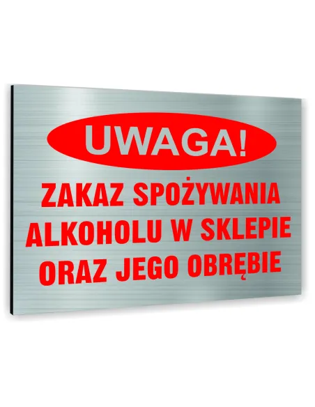 Znak Tablica informacyjna Dibond - UWAGA ZAKAZ SPOŻYWANIA ALKOHOLU W SKLEPIE ORAZ JEGO OBRĘBIE