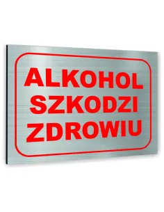 Znak Tablica informacyjna Dibond - ALKOHOL SZKODZI ZDROWIU