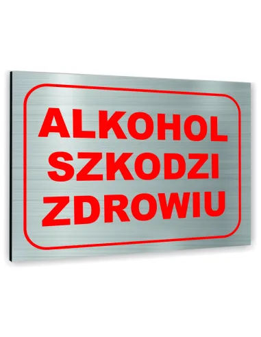 Znak Tablica informacyjna Dibond - ALKOHOL SZKODZI ZDROWIU