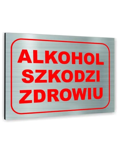 Znak Tablica informacyjna Dibond - ALKOHOL SZKODZI ZDROWIU