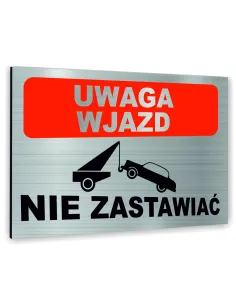 Znak Tablica informacyjna Dibond - UWAGA WJAZD NIE ZASTAWIAĆ