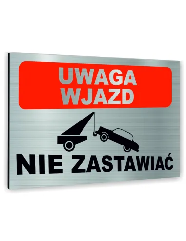 Znak Tablica informacyjna Dibond - UWAGA WJAZD NIE ZASTAWIAĆ