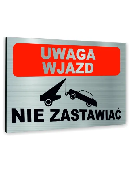 Znak Tablica informacyjna Dibond - UWAGA WJAZD NIE ZASTAWIAĆ