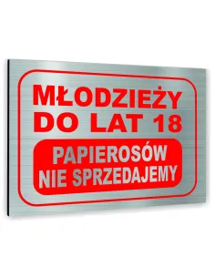 Znak Tablica informacyjna Dibond - MŁODZIEŻY DO LAT 18 PAPIEROSÓW NIE SPRZEDAJEMY