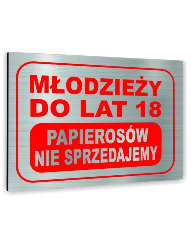 Znak Tablica informacyjna Dibond - MŁODZIEŻY DO LAT 18 PAPIEROSÓW NIE SPRZEDAJEMY