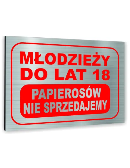 Znak Tablica informacyjna Dibond - MŁODZIEŻY DO LAT 18 PAPIEROSÓW NIE SPRZEDAJEMY