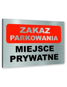 Znak Tablica informacyjna Dibond - ZAKAZ PARKOWANIA MIEJSCE PRYWATNE