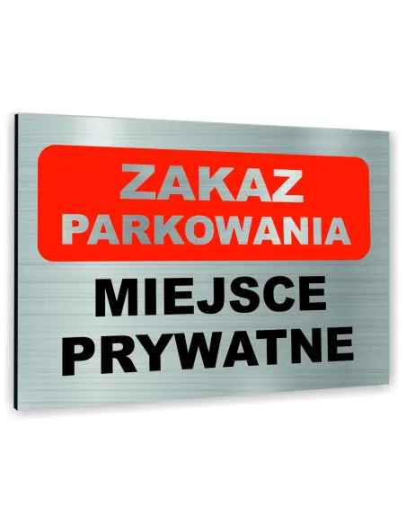 Znak Tablica informacyjna Dibond - ZAKAZ PARKOWANIA MIEJSCE PRYWATNE