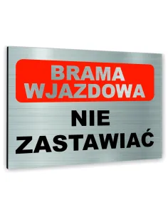 Znak Tablica informacyjna Dibond - BRAMA WJAZDOWA NIE ZASTAWIAĆ
