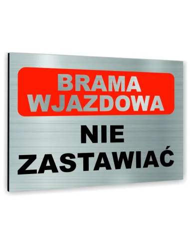 Znak Tablica informacyjna Dibond - BRAMA WJAZDOWA NIE ZASTAWIAĆ