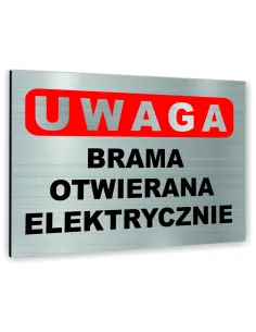 Znak Tablica informacyjna Dibond - UWAGA BRAMA OTWIERANA ELEKTRYCZNIE