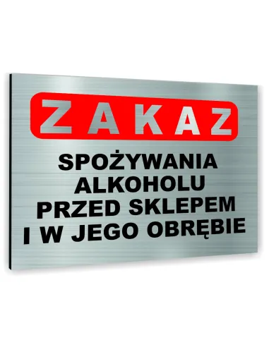 Znak Tablica informacyjna Dibond - ZAKAZ SPOŻYWANIA ALKOHOLU PRZED SKLEPEM I W JEGO OBRĘBIE