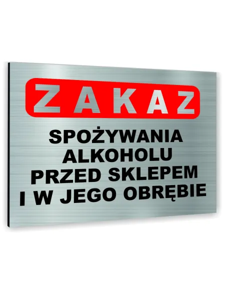 Znak Tablica informacyjna Dibond - ZAKAZ SPOŻYWANIA ALKOHOLU PRZED SKLEPEM I W JEGO OBRĘBIE