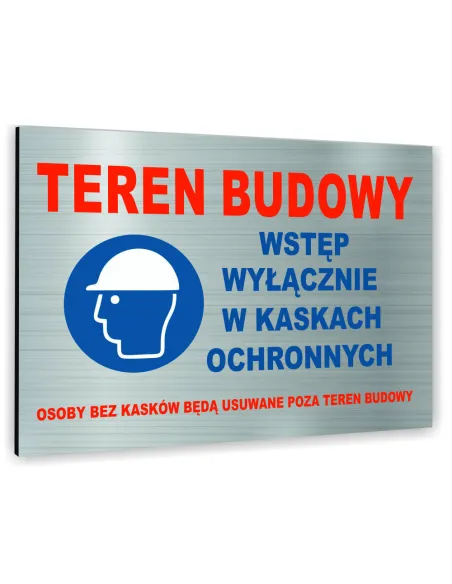 Znak Tablica informacyjna Dibond - TEREN BUDOWY WSTĘP WYŁACZNIE W KASKACH OCHRONNYCH