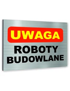 Znak Tablica informacyjna Dibond - UWAGA ROBOTY BUDOWLANE