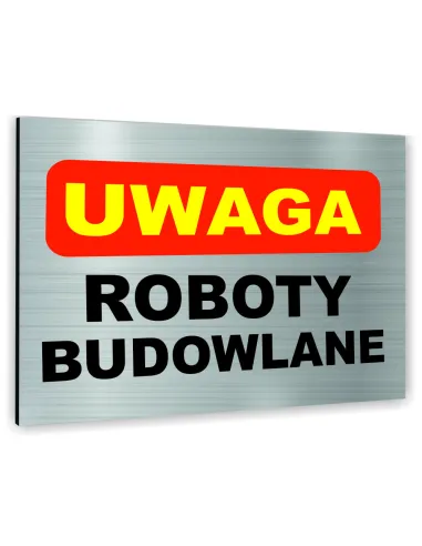 Znak Tablica informacyjna Dibond - UWAGA ROBOTY BUDOWLANE