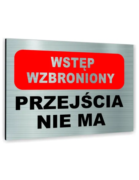 Znak Tablica informacyjna Dibond - WSTĘP WZBRONIONY PRZEJŚCIA NIE MA