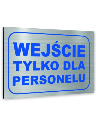 Znak Tablica informacyjna Dibond - WEJŚCIE TYLKO DLA PERSONELU