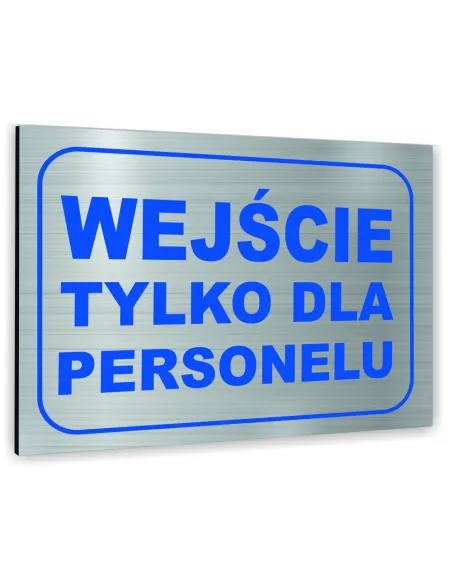 Znak Tablica informacyjna Dibond - WEJŚCIE TYLKO DLA PERSONELU