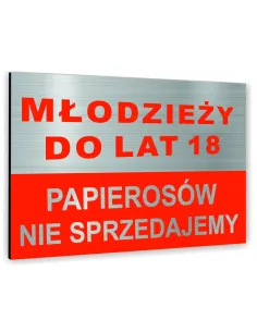 Znak Tablica informacyjna Dibond - MŁODZIEŻY DO LAT 18 PAPIEROSÓW NIE SPRZEDAJEMY
