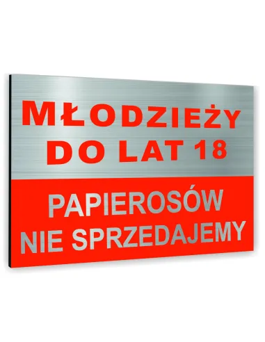 Znak Tablica informacyjna Dibond - MŁODZIEŻY DO LAT 18 PAPIEROSÓW NIE SPRZEDAJEMY