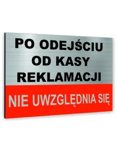 Znak Tablica informacyjna Dibond - PO ODEJŚCIU OD KASY REKLAMACJI NIE UWZGLĘDNIA SIĘ