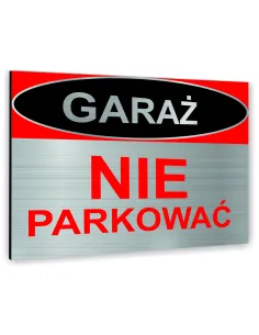 Znak Tablica informacyjna Dibond - GARAŻ NIE PARKOWAĆ