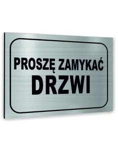 Znak Tablica informacyjna Dibond - PROSZĘ ZAMYKAĆ DRZWI