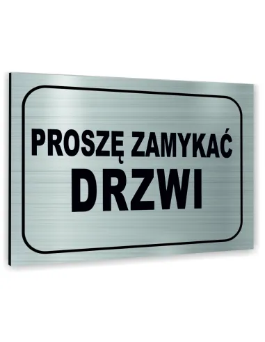 Znak Tablica informacyjna Dibond - PROSZĘ ZAMYKAĆ DRZWI